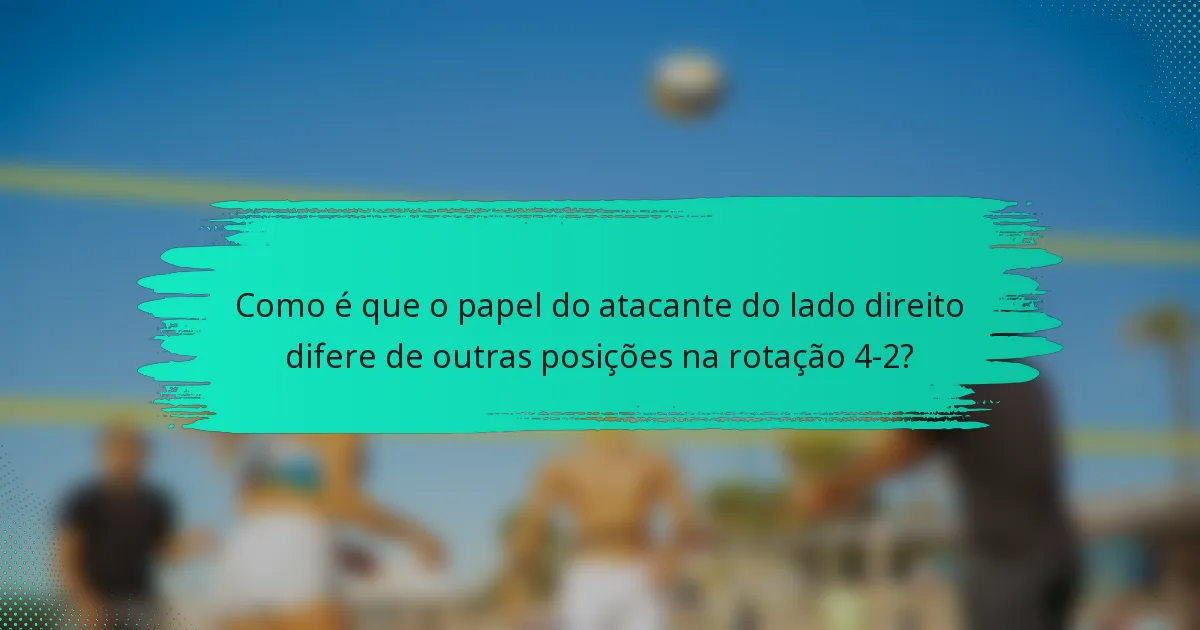 Como é que o papel do atacante do lado direito difere de outras posições na rotação 4-2?