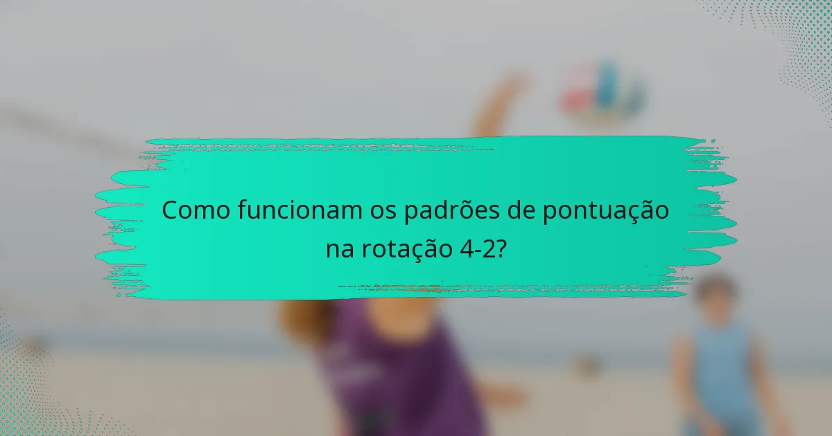 Como funcionam os padrões de pontuação na rotação 4-2?
