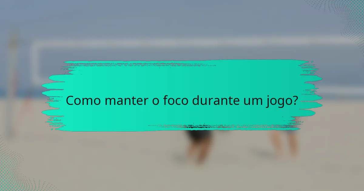 Como manter o foco durante um jogo?