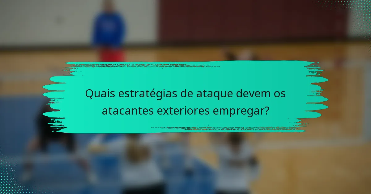 Quais estratégias de ataque devem os atacantes exteriores empregar?