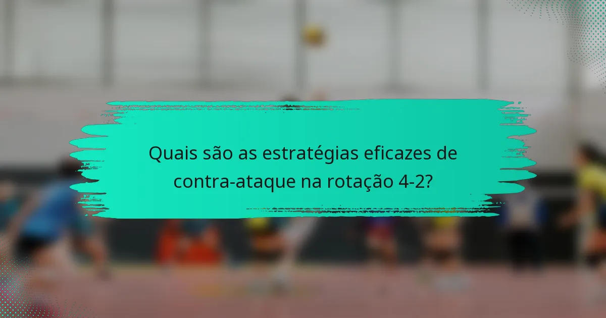 Quais são as estratégias eficazes de contra-ataque na rotação 4-2?