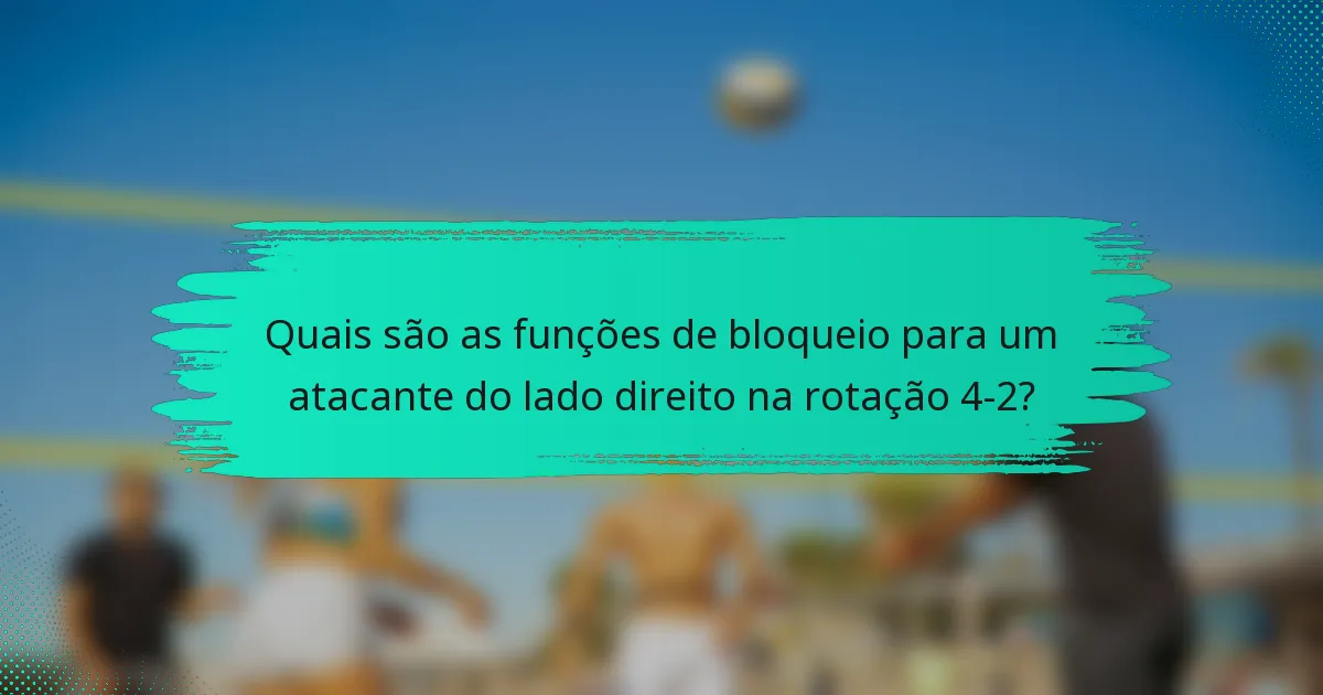 Quais são as funções de bloqueio para um atacante do lado direito na rotação 4-2?