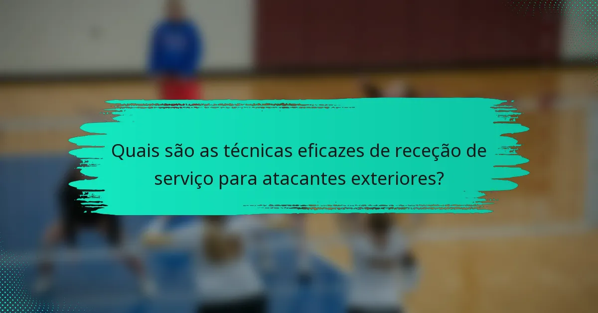 Quais são as técnicas eficazes de receção de serviço para atacantes exteriores?
